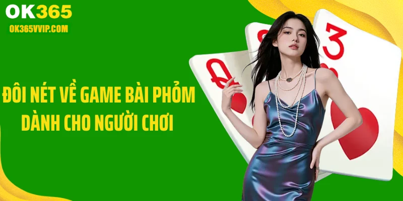 Đôi nét về game bài phỏm dành cho người chơi