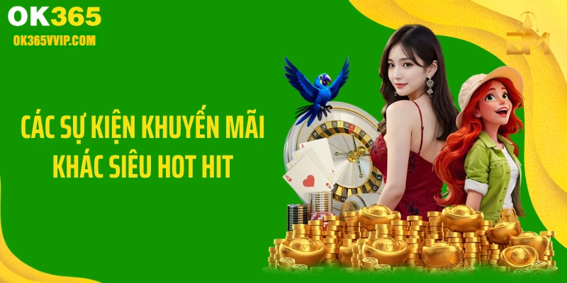 Các sự kiện khuyến mãi khác siêu hot hit