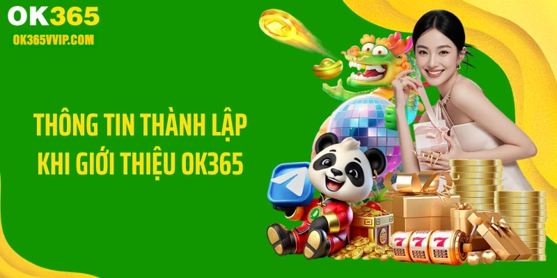 Thông tin thành lập khi giới thiệu OK365